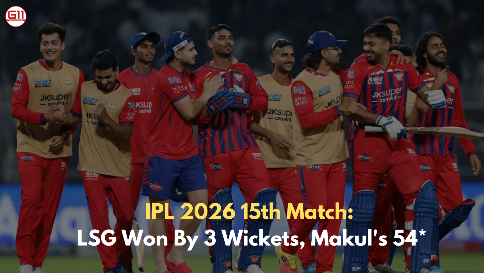 IPL 2026 15th Match: LSG Won By 3 Wickets, Makul's 54*