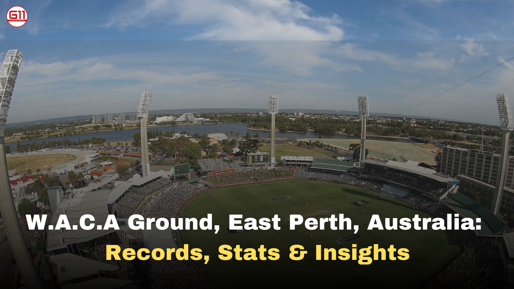 W.A.C.A Ground, East Perth, Australia: Records, Stats & Insights